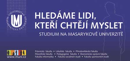 Po celé republice v krajských městech a v Bratislavě vyrostlo dohromady dvaadvacet billboardů, jejichž cílem je kromě podpory kampaně také rozšíření povědomí o Masarykově univerzitě. Po celé republice v krajských městech a v Bratislavě vyrostlo dohromady dvaadvacet billboardů, jejichž cílem je kromě podpory kampaně také rozšíření povědomí o Masarykově univerzitě.